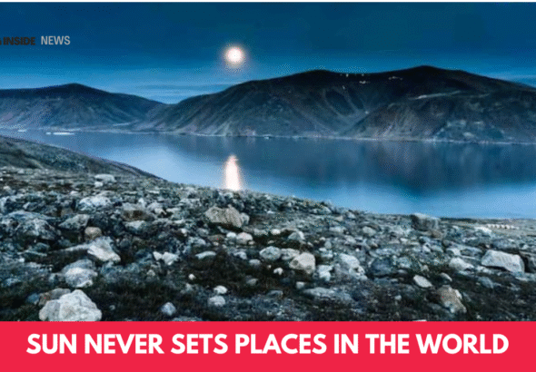 Sun Never Sets Places in the World